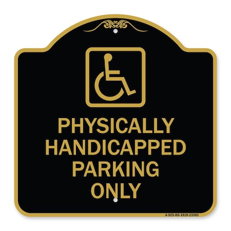 Signmission Physically Handicapped Parking W/ Graphic, Black & Gold Aluminum Sign, 18" x 18", BG-1818-23303 A-DES-BG-1818-23303